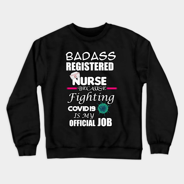 Badass Registered Nurse Crewneck Sweatshirt by Proway Design